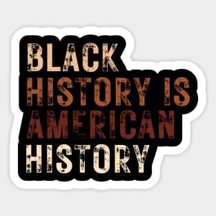 Black History Is American History Melanin Black Pride Sticker